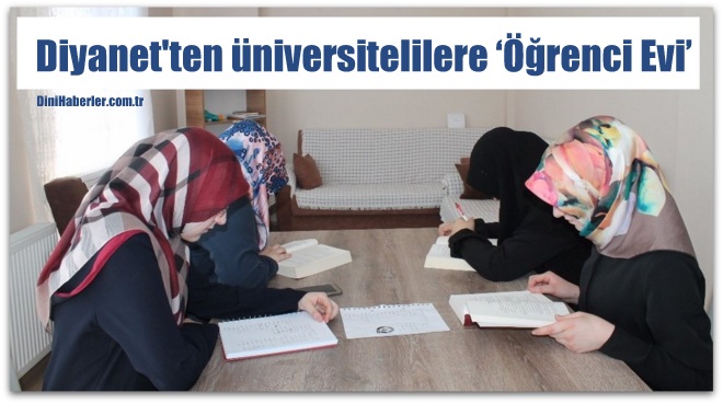 Türkiye Diyanet Vakfı’ndan üniversitelilere ‘Öğrenci Evi’ imkanı