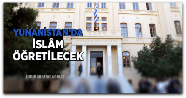 Yunanistan\'da İslam dini öğretilecek