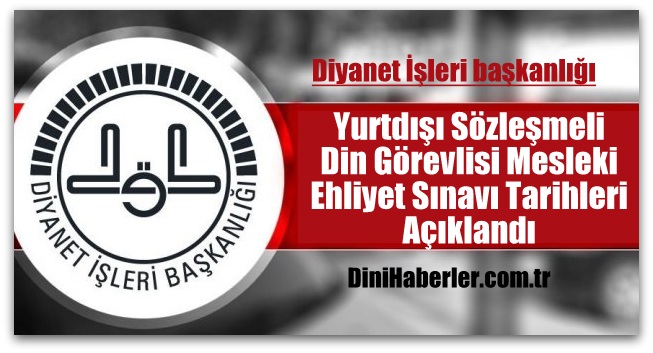 Yurtdışı Sözleşmeli Din Görevlisi Mesleki Ehliyet Sınavı