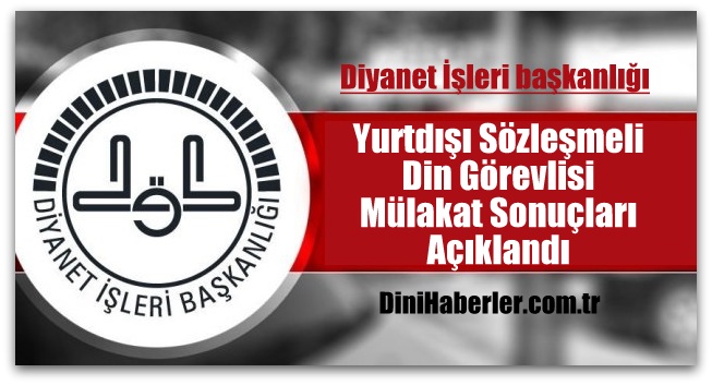 Yurtdışı Sözleşmeli Din Görevlisi Mülakat Sonuçları Açıklandı