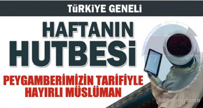 Diyanet 17.05.2019 Tarihli Cuma Hutbesi