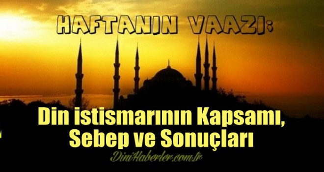 Haftanın Vaazı: Din istismarının Kapsamı, Sebep ve Sonuçları