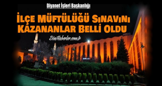 İlçe Müftülüğü Sınavını Kazananlar Belli Oldu