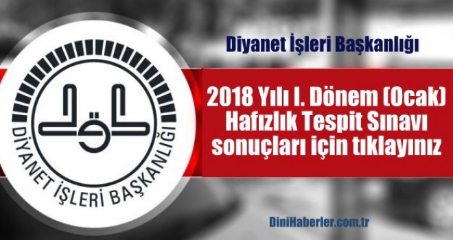 2018 Yılı I. Dönem (Ocak) Hafızlık Tespit Sınavı Sonuçları