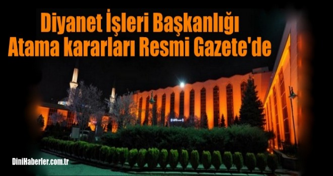 Diyanet İşleri Başkanlığı Atama kararları Resmi Gazete'de Yayımlandı!