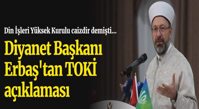 Başkan Erbaş'tan TOKİ faizi açıklaması