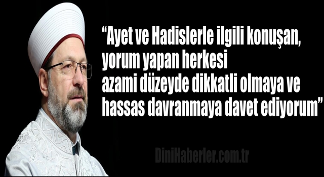 Başkan Erbaş’tan hadis-i şerifle ilgili yapılan özensiz yorumlara tepki,