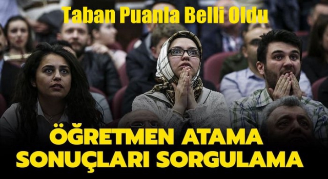 2020 Öğretmen Atamaları Sonuçları ve Taban Puanları