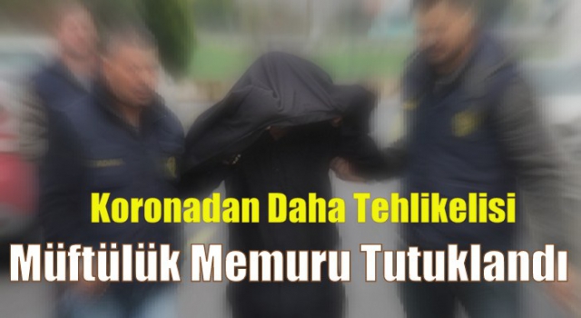 Müftülük Memuru Tutuklandı
