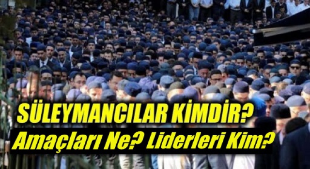 Süleymancılar kimdir? Amaçları ne? Yeni liderleri kim?