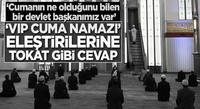 'VIP cuma namazı' eleştirilerine tokat gibi cevap