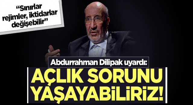 Açlık sorunu yaşayabiliriz!