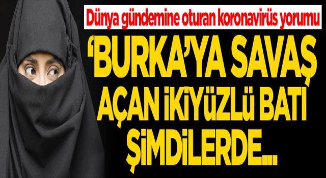 Burka'ya Savaş Açan Batı Şimdilerde...