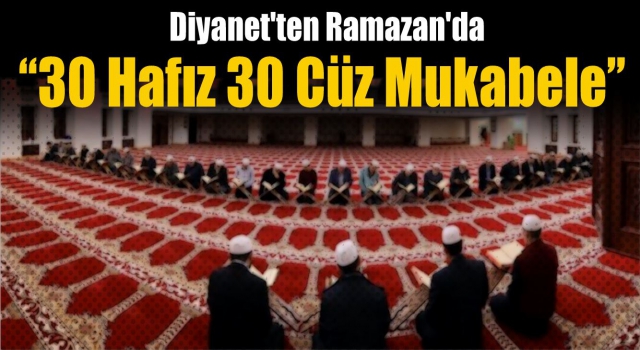 Diyanet Tv'den '30 Hafız 30 Cüz Mukabele'