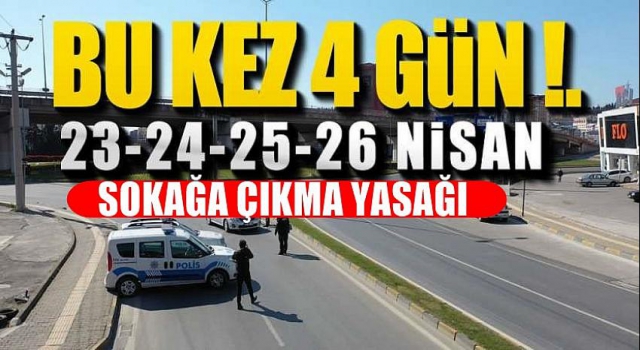 Dört Günlük Sokağa Çıkma Yasağı