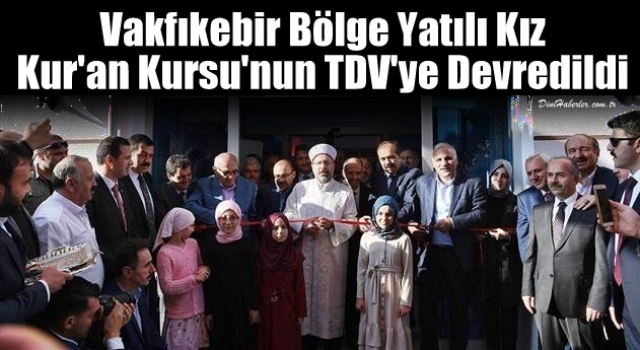 Vakfıkebir Bölge Yazılı Kız Kur'an Kursu'nun TDV'ye devri yapıldı