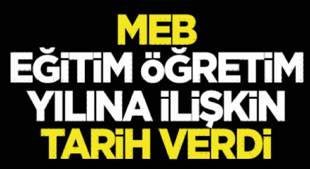 MEB eğitim öğretim yılına ilişkin tarih verdi