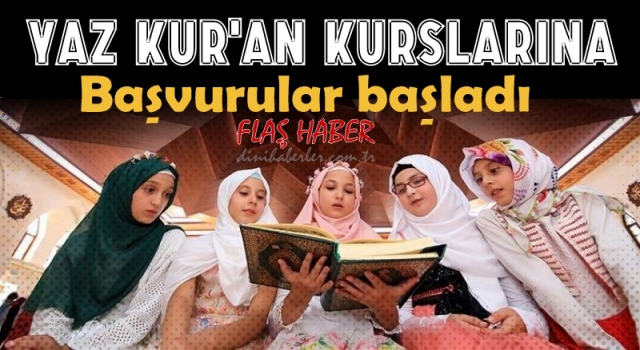 Yaz Kur'an kurslarına başvurular başladı