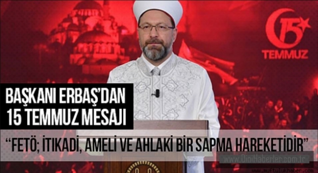 Diyanet İşleri Başkanı Erbaş’tan 15 Temmuz mesajı