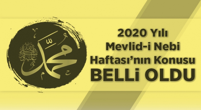 2020 Mevlid-i Nebi Haftası'nın teması belli oldu