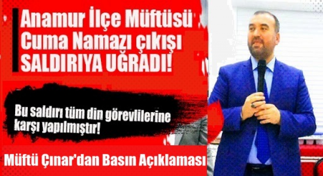 Anamur Müftüsü Zeynel Abidin Çınar'a saldırı