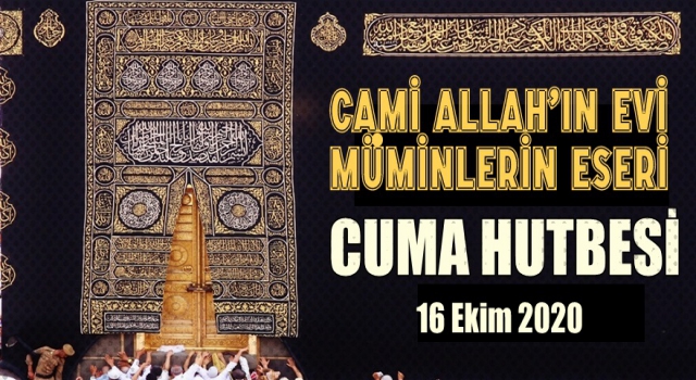 16 Ekim 2020 Tarihli Cuma Hutbesi