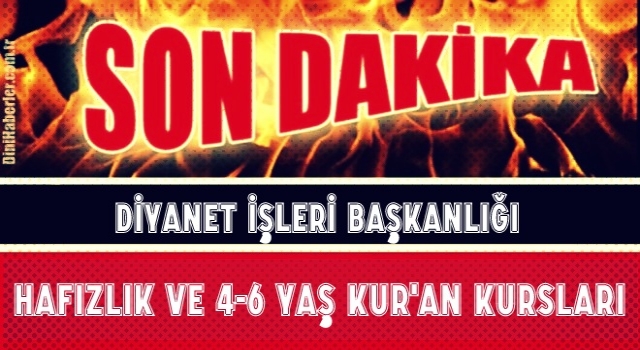 4-6 Yaş ve Hafızlık Kur'an Kurslarında Eğitimde Son Durum