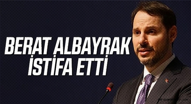 Maliye Bakanı Albayrak istifa etti