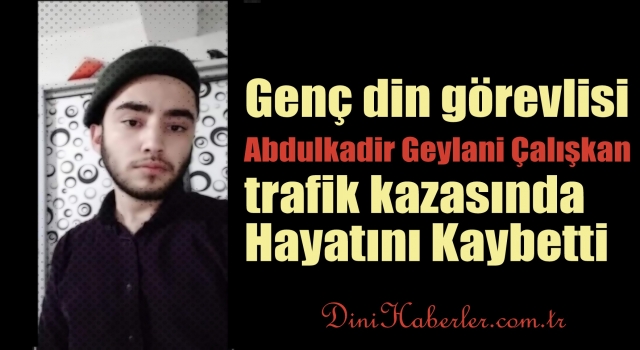 Genç din görevlisi trafik kazasında vefat etti