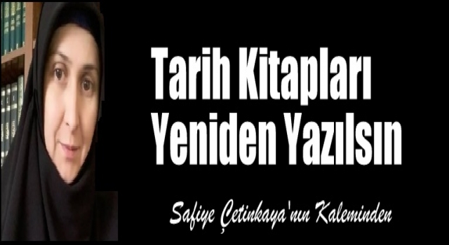 Tarih Kitapları Yeniden Yazılsın