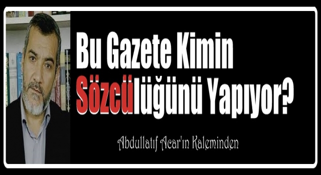 Bu Gazete Kimin Sözcülüğünü Yapıyor?
