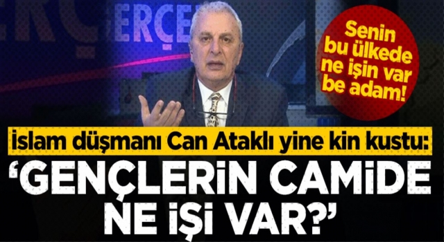 Can Ataklı, Gençlerin camide ne işi var?