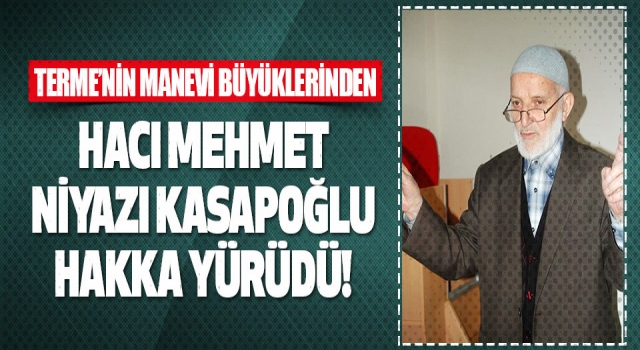 Mehmet Niyazi Kasapoğlu Hoca Hakka Yürüdü
