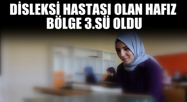 Öğrenme güçlüğü olan hafız bölge üçüncüsü oldu