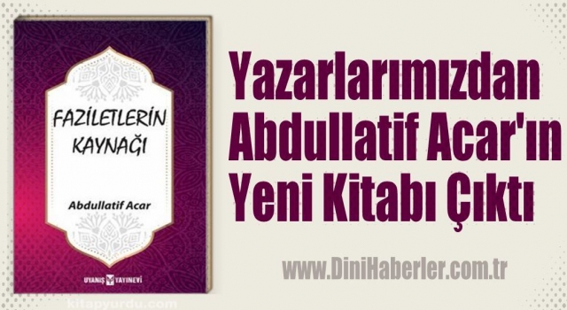 Yazarlarımızdan Abdullatif Acar'ın Yeni Kitabı Çıktı