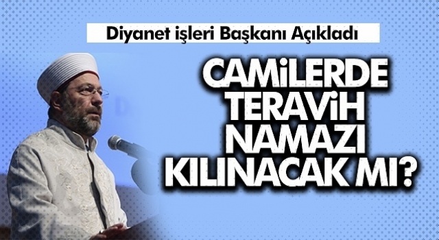 Diyanet İşleri Başkanı Erbaş't'an 'Teravih Namazı' açıklaması