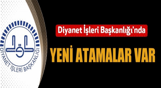 Diyanet'te Yeni Atamalar