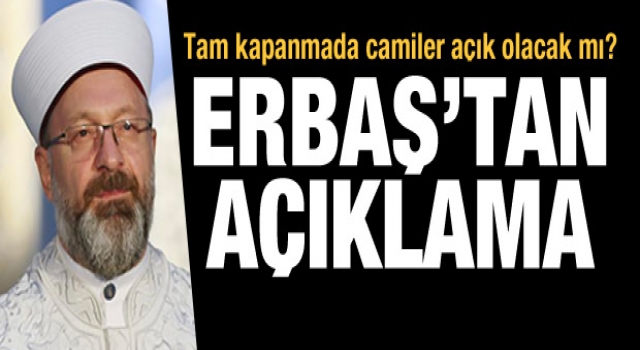 Tam kapanmada camiler açık olacak mı? Erbaş açıkladı