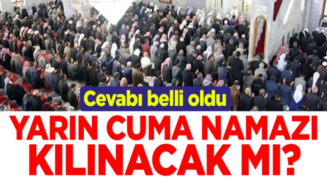 Yarın cuma namazı kılınacak mı?