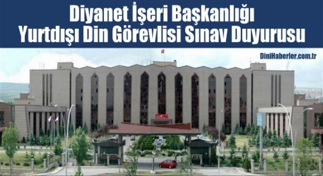 Diyanet'ten Yurt Dışı Din Görevlisi Sınav duyurusu