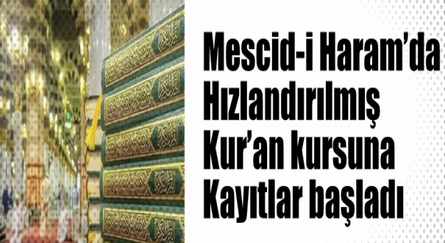 Mescid-i Haram’da hızlandırılmış Kur’an kursuna kayıtlar başladı