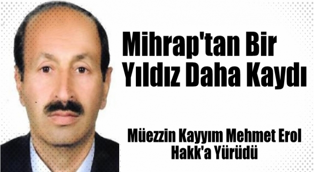 Müezzin Kayyım Mehmet Erol Hakk'a Yürüdü