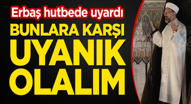 Bunlara karşı uyanık olalım