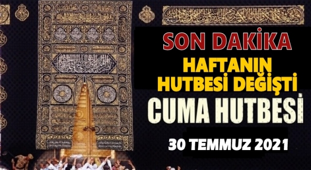 30.07.2021 Tarihli Cuma Hutbesi
