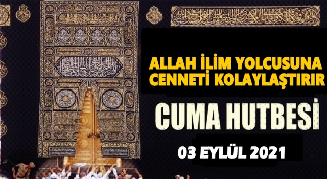 03.09.2021 Tarihli Cuma Hutbesi