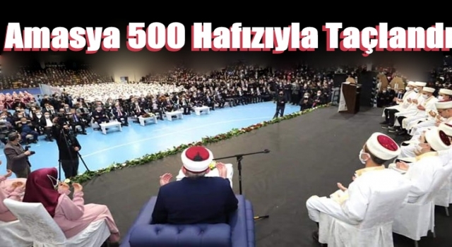 Amasya 500 Hafızıyla Taçlandı