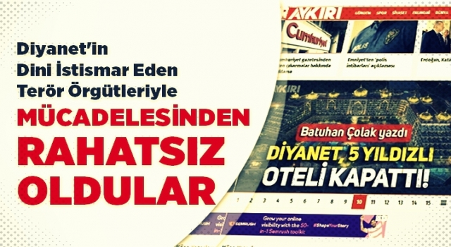 Diyanet'in, dini istismar eden terör örgütleriyle mücadelesinden rahatsız oldular