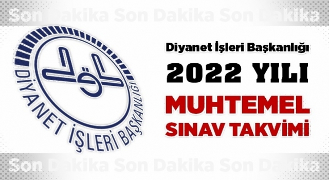 Diyanet 2022 Yılı Muhtemel Sınav Takvimini yayınladı