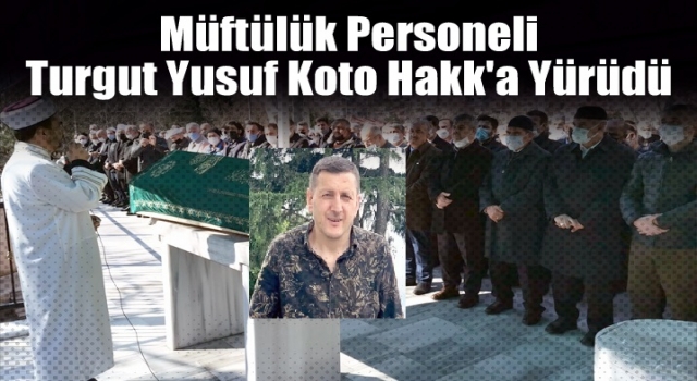İlçe müftülüğü personeli vefat etti
