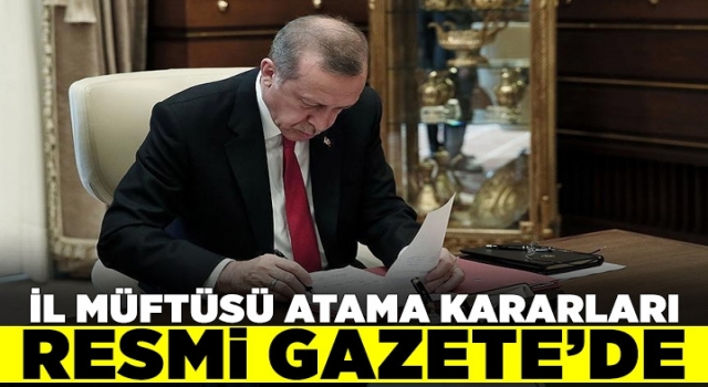 İl Müftüsü Atama Kararları Resmi Gazete'de yayımlandı